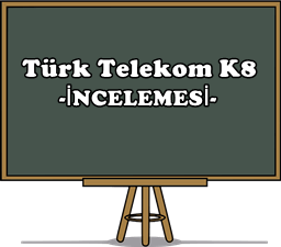 Turk Telekom K8 İnceleme