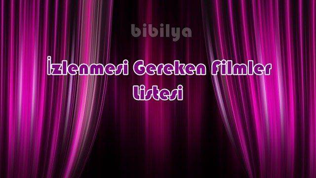 izlenmesi gereken filmler listesi