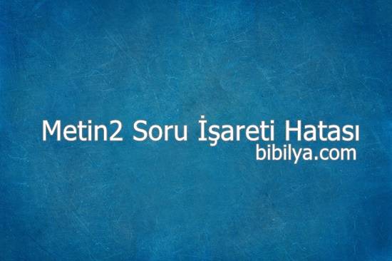 Metin2 soru işareti hatası